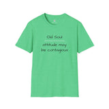 OLD SOUL T-Shirt  -  Attitude May Be Contagious  -   Unisex T-Shirt, Vintage Vibe T-shirt