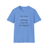 Old Soul T-Shirt  -  Attitude May Be Contagious  -   Unisex T-Shirt, Vintage Vibe T-shirt