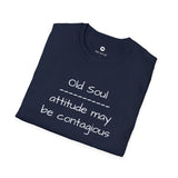OLD SOUL T-Shirt  -  Attitude May Be Contagious  -   Unisex T-Shirt, Vintage Vibe T-shirt