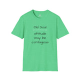 Old Soul T-Shirt  -  Attitude May Be Contagious  -   Unisex T-Shirt, Vintage Vibe T-shirt