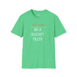 OLD SOUL  -  Be a Bucket Filler T-Shirt,     Unisex T-Shirt, Vintage Vibe T-shirt - Old Soul AZ 