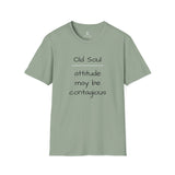Old Soul T-Shirt  -  Attitude May Be Contagious  -   Unisex T-Shirt, Vintage Vibe T-shirt