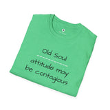 OLD SOUL T-Shirt  -  Attitude May Be Contagious  -   Unisex T-Shirt, Vintage Vibe T-shirt
