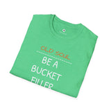 OLD SOUL  -  Be a Bucket Filler T-Shirt,     Unisex T-Shirt, Vintage Vibe T-shirt - Old Soul AZ 