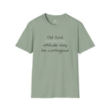 OLD SOUL T-Shirt  -  Attitude May Be Contagious  -   Unisex T-Shirt, Vintage Vibe T-shirt
