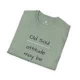 Old Soul T-Shirt  -  Attitude May Be Contagious  -   Unisex T-Shirt, Vintage Vibe T-shirt
