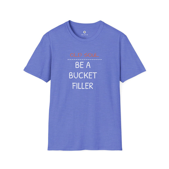 OLD SOUL  -  Be a Bucket Filler T-Shirt,     Unisex T-Shirt, Vintage Vibe T-shirt - Old Soul AZ 