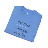 Old Soul T-Shirt  -  Attitude May Be Contagious  -   Unisex T-Shirt, Vintage Vibe T-shirt