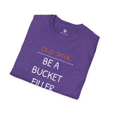 OLD SOUL  -  Be a Bucket Filler T-Shirt,     Unisex T-Shirt, Vintage Vibe T-shirt - Old Soul AZ 