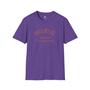 Believe and Stand for Something Unisex Softstyle T-Shirt