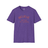 Believe and Stand for Something Unisex Softstyle T-Shirt