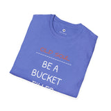 OLD SOUL  -  Be a Bucket Filler T-Shirt,     Unisex T-Shirt, Vintage Vibe T-shirt - Old Soul AZ 