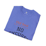 OLD SOUL  -  No Excuses T-Shirt,  Unisex T-Shirt, Vintage Vibe T-shirt