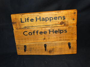 "Life Happens . . ."  wood sign - Old Soul AZ 