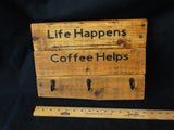 "Life Happens . . ."  wood sign - Old Soul AZ 