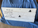 "And together they built a life . . "  wood sign/picture holder - Old Soul AZ 