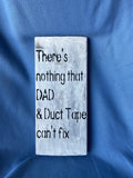 "There's nothing that Dad & Duct tape can't fix" - Old Soul AZ 