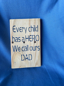 "Every Child has a HERO we call ours Dad" - Old Soul AZ 