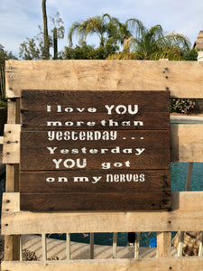 "I love you more than yesterday . . ."  wood sign - Old Soul AZ 