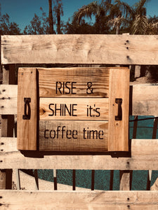 "Rise & Shine it's coffee time"  -  Wood kitchen tray - Old Soul AZ 