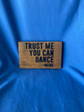 "Trust me You Can Dance, Wine" wood sign - Old Soul AZ 