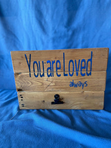 "You are Loved,  always"  wood sign - Old Soul AZ 